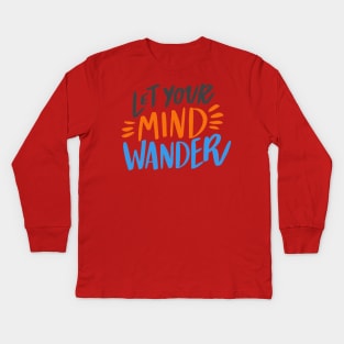 Let Your Mind Wander design Kids Long Sleeve T-Shirt